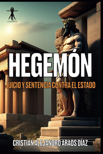 Libro: Hegemón: Juicio Y Sentencia Contra El Estado (spanish