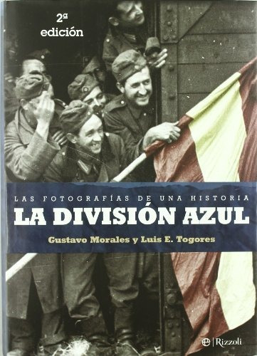Division Azul, La - Las Fotografias De Una Historia (libro I