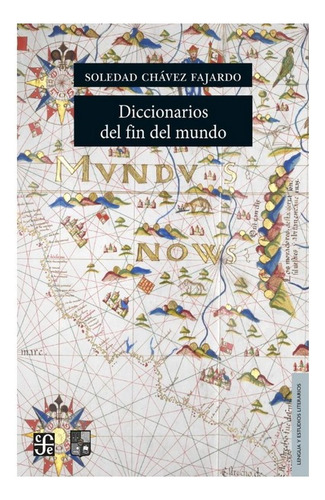 Diccionarios Del Fin Del Mundo, De Chavez Fajardo, Soledad. Editorial Fondo De Cultura Económica, Tapa Blanda En Español