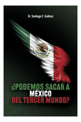¿puede México Salir Del Tercer Mundo? La Verdadera Historia