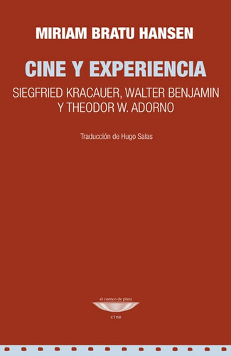 Cine Y Experiencia - Siegfried Kracauer, Walter Benjamin Y T