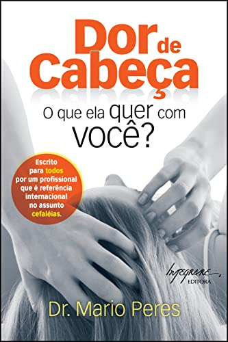 Libro Dor De Cabeça O Que Ela Quer Com Você? De Peres Mario