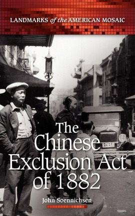 Libro The Chinese Exclusion Act Of 1882 - John Soennichsen