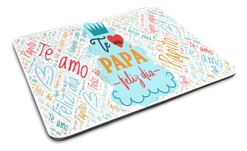 Mouse Pad Feliz Dia Papá, Te Amo, Para Regalo