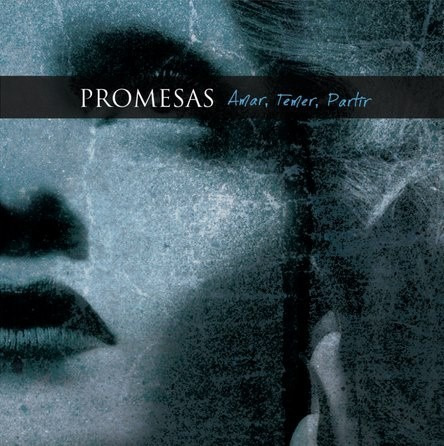 Promesas - Amar, Temer, Partir