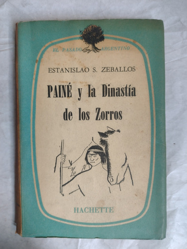 Paine Y La Dinastia De Los Zorros Estanislao S. Zeballos