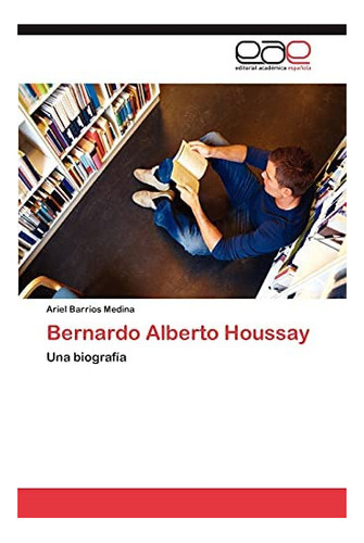 Libro: Bernardo Alberto Houssay: Una Biografía (spanish