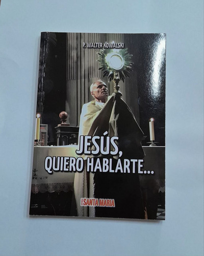 Jesús Quiero Hablarte, De P Walter Kowalski. Editorial Editorial Santa Maria En Español, 2023