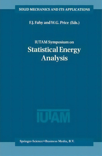 Iutam Symposium On Statistical Energy Analysis, De F.j. Fahy. Editorial Springer, Tapa Dura En Inglés