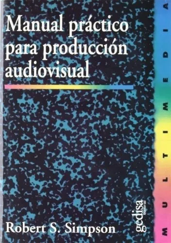 Manual Práctico Para La Producción Audiovisual, De Robert Simpson. Editorial Gedisa En Español