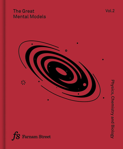 The Great Mental Models Volume 2: Physics, Chemistry And Bio