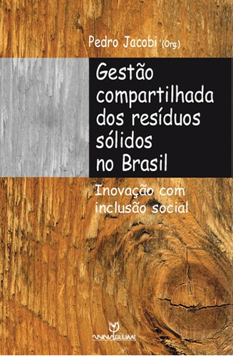 Gestão Compartilhada Dos Resíduos Sólidos No Brasil, De Pedro Jacobi. Editorial Annablume, Tapa Blanda En Portugués, 2006