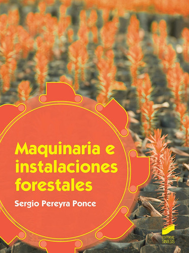 Maquinaria E Instalaciones Forestales, De Pereyra Ponce, Sergio. Editorial Síntesis, S. A., Tapa Blanda En Español