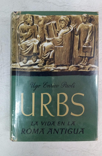 Urbs - La Vida En La Roma Antigua - Ugo Enrico Paoli