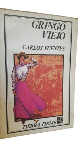 Gringo Viejo Carlos Fuentes Tierra Firme Fodo De Cultura