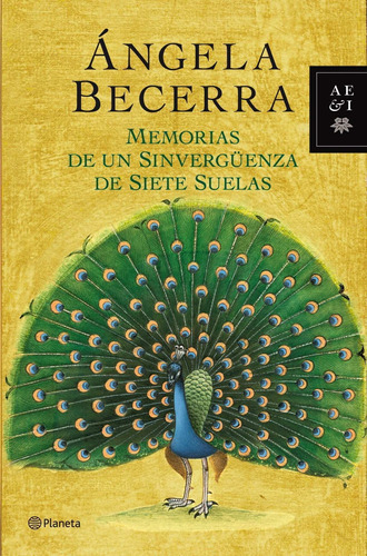 Memorias de un sinvergüenza de siete suelas, de Becerra, Ángela. Serie Autores Españoles e Iberoameri Editorial Planeta México, tapa dura en español, 2013