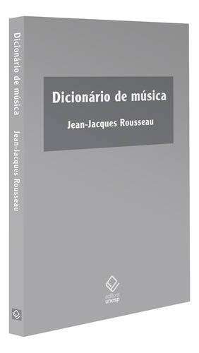 Dicionário de música, de Rousseau, Jean-Jacques. Clássicos (61), vol. 61. Editorial Fundação Editora da Unesp, capa mole em português, 2021