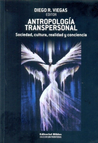 Antropologia Transpersonal. Sociedad, Cultura, Realidad Y Co