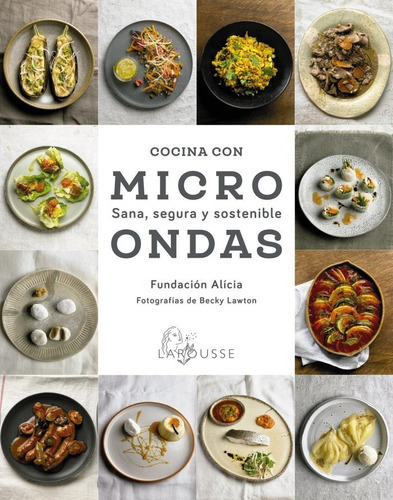 Cocina con microondas. Sana, segura y sostenible, de Fundacion Alicia. Editorial Larousse, tapa blanda en español