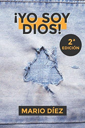 Libro: ¡yo Soy Dios!: Sé El Creador De Tu Universo Y Materia