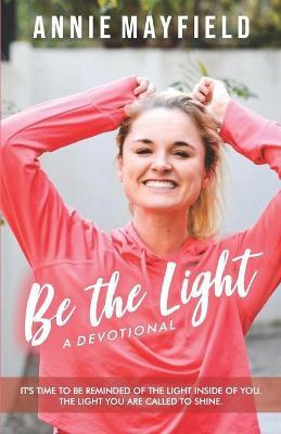 Libro Be The Light : A Devotional- It's Time To Be Remind...