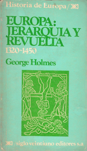 Europa: Jerarquía Y Revuelta 1320-1450 - George Holmes 