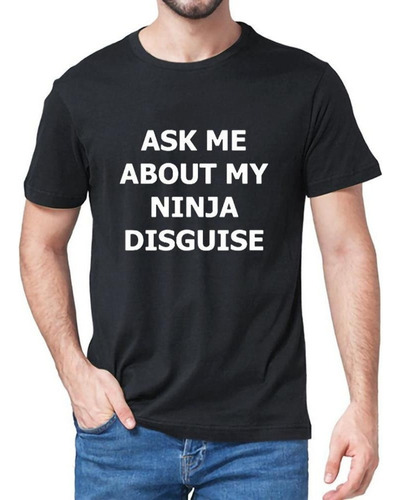 Camiseta Xs-5xl Para Hombre Ask Me About My Ninja Disguise
