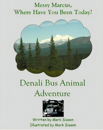 Denali Bus Animal Adventure, De Mark Lowell Sisson. Editorial Createspace Independent Publishing Platform, Tapa Blanda En Inglés