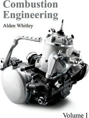 Combustion Engineering: Volume I, De Alden Whitley., Vol. 1. Editorial Ny Research Press, Tapa Dura En Inglés