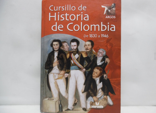 Cursillo De Historia De Colombia De 1830 A 1946 / Argos 