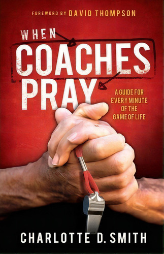 When Coaches Pray, De Charlotte Smith. Editorial Core Media Group Inc, Tapa Blanda En Inglés