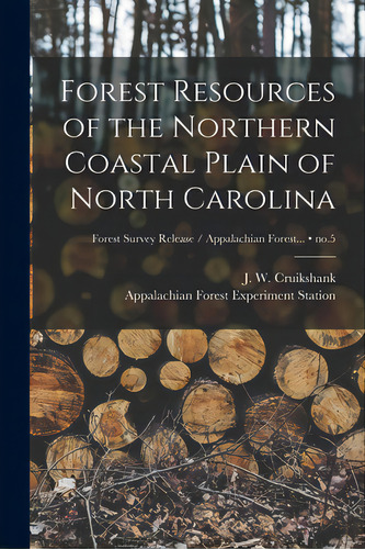 Forest Resources Of The Northern Coastal Plain Of North Carolina; No.5, De Cruikshank, J. W. (james Walker) 1908-. Editorial Hassell Street Pr, Tapa Blanda En Inglés