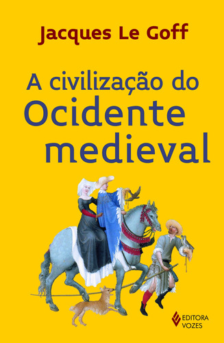 A civilização do Ocidente Medieval, de Le Goff, Jacques. Editora Vozes Ltda., capa mole em português, 2016