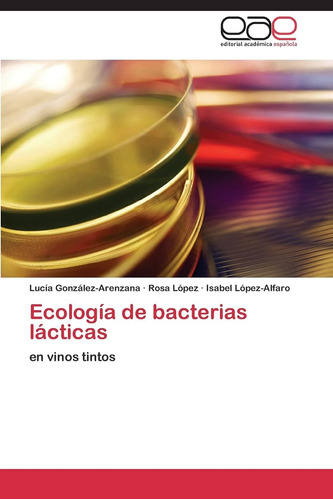 Libro: Ecología De Bacterias Lácticas: En Vinos Tintos (span