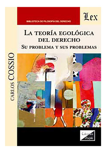 La Teoria Egologica Del Derecho - Cossio, Carlos