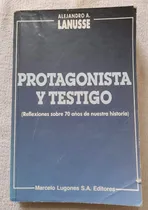 Comprar Protagonista Y Testigo - Alejandro Lanusse - Marcel Lugones