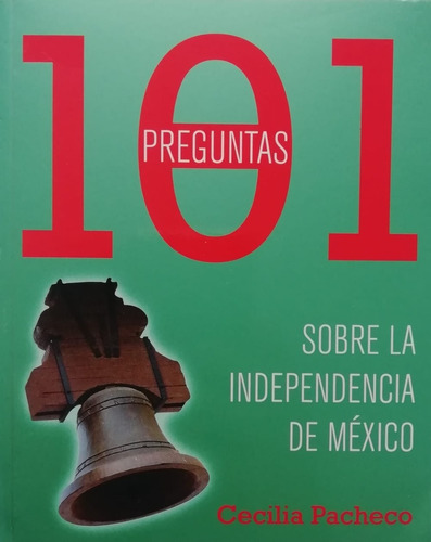 101 Preguntas Sobre La Independencia De México - Nuevo 