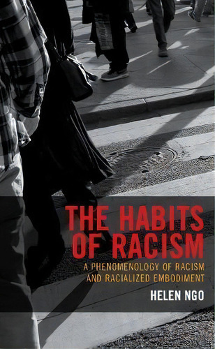 The Habits Of Racism, De Helen Ngo. Editorial Lexington Books, Tapa Dura En Inglés