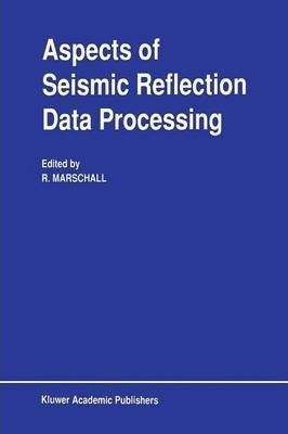 Aspects Of Seismic Reflection Data Processing - R. Marsch...