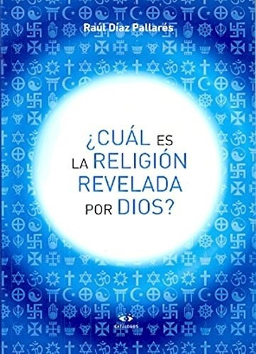 Cual Es La Religion Revelada Por Dios - Diaz Pallares R (li