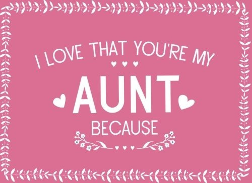I Love That Youre My Aunt Because Prompted Fill In Blank I L