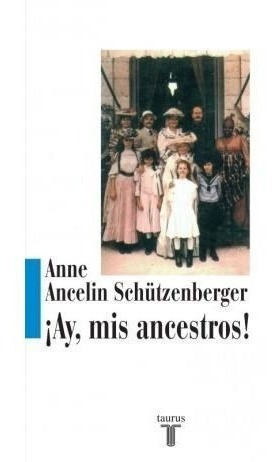 Libro Ay  Mis Ancestros ! De Anne Ancelin Schutzenberger
