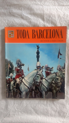 Toda Barcelona, 156 Fotos A Todo Color. Ed. Escudo De Oro.