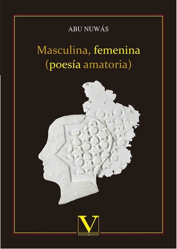 Masculina, Femenina Poesia Amatoria - Nuwas, Abu