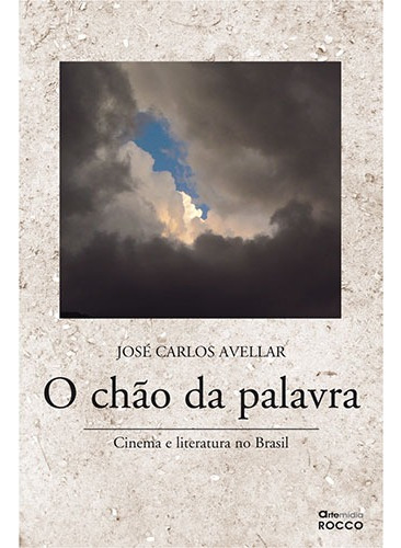 O chão da palavra, de Avellar, José Carlos. Editora Rocco Ltda, capa mole em português, 2007