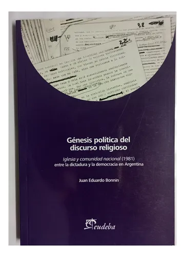 Génesis Política Del Discurso Religioso Juan Eduardo Bonnin