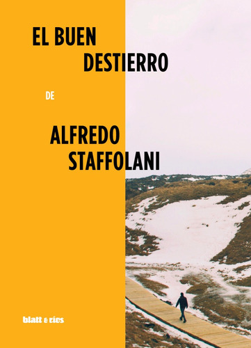 El Buen Destierro / Alfredo Staffolani / Ed. Blatt & Ríos 
