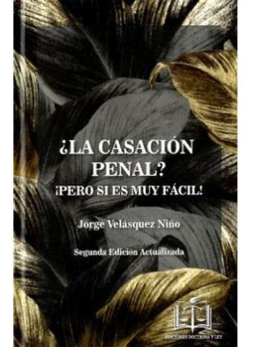 Libro La Casacion Penal Pero Si Es Muy Facil