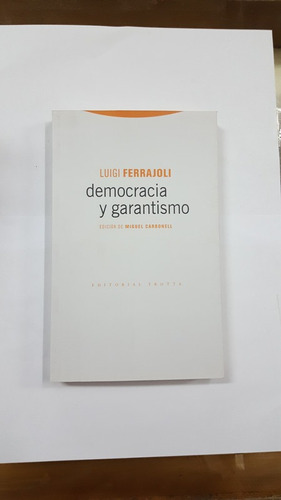 Ferrajoli, Luigi. Democracia Y Garantismo.