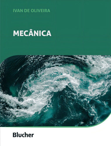 Mecanica - 1ª Ed, De Oliveira, Ivan De. Editorial Edgard Blucher, Capa Mole, Edição 1 Em Português, 2023